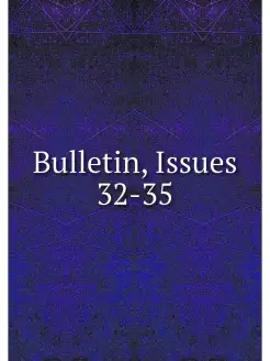 Bulletin, Issues 32-35