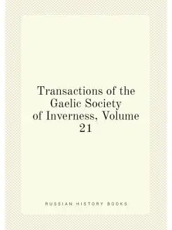 Transactions of the Gaelic Society of Inverness, Vol