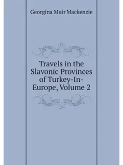 Travels in the Slavonic Provinces of