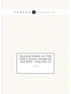 Transactions of the Iowa State Medical Society, Volu