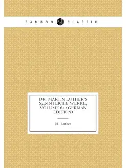 Dr. Martin Luther's Sämmtliche Werke, Volume 61 (Ger