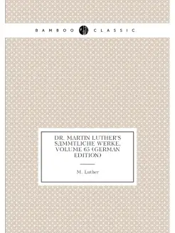 Dr. Martin Luther's Sämmtliche Werke, Volume 65 (Ger