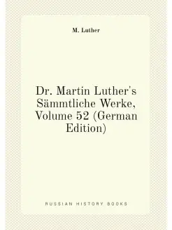 Dr. Martin Luther's Sämmtliche Werke, Volume 52 (Ger