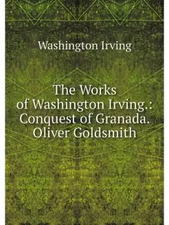 The Works of Washington Irving. Conq