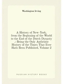 A History of New-York, from the Beginning of the Wor