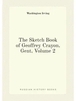 The Sketch Book of Geoffrey Crayon, Gent, Volume 2