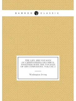 The Life and Voyages of Christopher Columbus Togeth