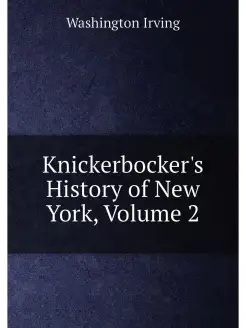 Knickerbocker's History of New York, Volume 2