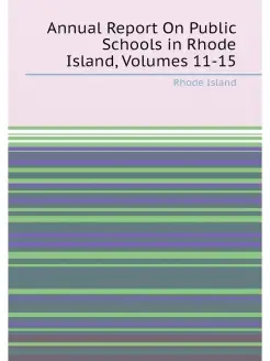 Annual Report On Public Schools in Rhode Island, Vol