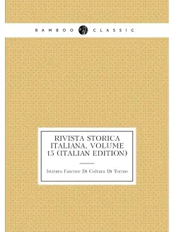 Rivista Storica Italiana, Volume 15 (Italian Edition)