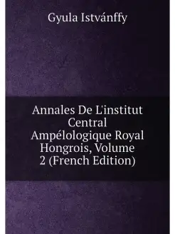 Annales De L'institut Central Ampélologique Royal Ho