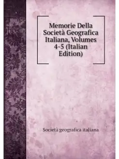 Memorie Della Societa Geografica Ital