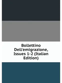 Bollettino Dell'emigrazione, Issues 1