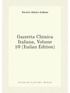 Gazzetta Chimica Italiana, Volume 10 (Italian Edition)