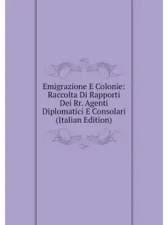 Emigrazione E Colonie Raccolta Di Ra