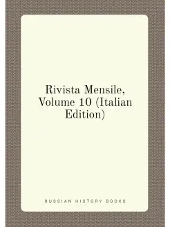 Rivista Mensile, Volume 10 (Italian Edition)