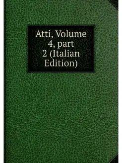 Atti, Volume 4.part 2 (Italian Edition)