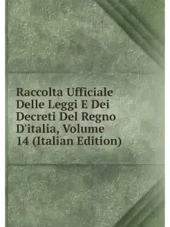 Raccolta Ufficiale Delle Leggi E Dei