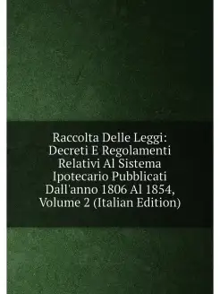 Raccolta Delle Leggi Decreti E Regolamenti Relativi