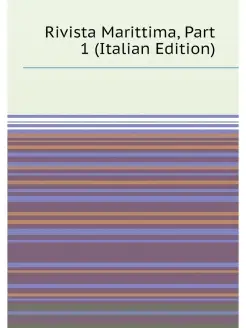 Rivista Marittima, Part 1 (Italian Edition)