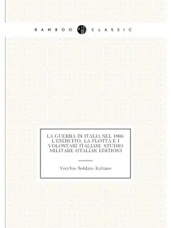 La Guerra in Italia Nel 1866 L'esercito, La Flotta