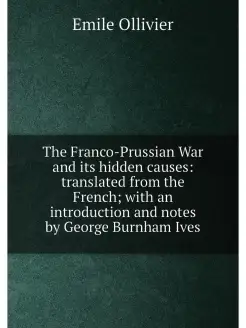 The Franco-Prussian War and its hidden causes trans