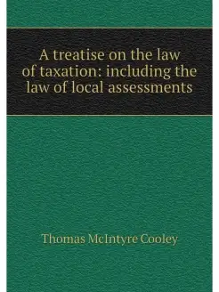 A treatise on the law of taxation in