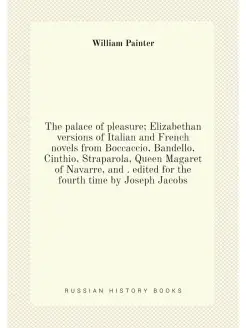 The palace of pleasure Elizabethan versions of Ital