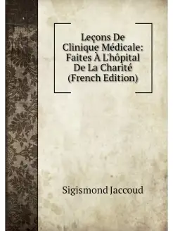 Lecons De Clinique Medicale Faites A