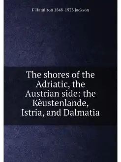 The shores of the Adriatic, the Austrian side the K