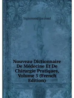 Nouveau Dictionnaire De Medecine Et D