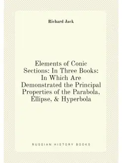 Elements of Conic Sections In Three Books In Which