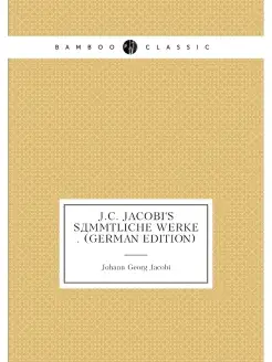 J.C. Jacobi's Sämmtliche Werke . (German Edition)