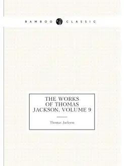 The Works of Thomas Jackson, Volume 9