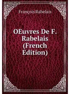 OEuvres De F. Rabelais (French Edition)