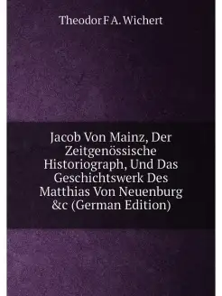 Jacob Von Mainz, Der Zeitgenössische Historiograph