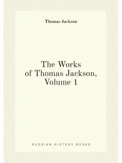 The Works of Thomas Jackson, Volume 1