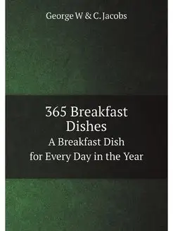 365 Breakfast Dishes. A Breakfast Dis