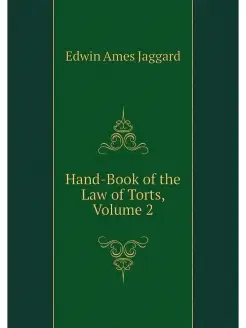 Hand-Book of the Law of Torts, Volume 2