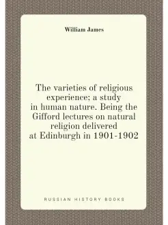 The varieties of religious experience a study in hu