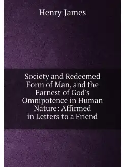 Society and Redeemed Form of Man, and the Earnest of