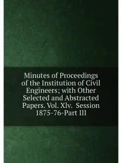 Minutes of Proceedings of the Institution of Civil E