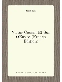 Victor Cousin Et Son OEuvre (French Edition)