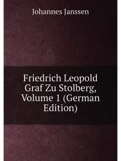 Friedrich Leopold Graf Zu Stolberg, Volume 1 (German