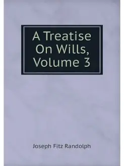 A Treatise On Wills, Volume 3