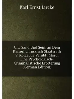 C.L. Sand Und Sein, an Dem Kaiserlichrussisch Staats