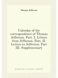 Calendar of the correspondence of Thomas Jefferson