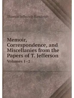 Memoir, Correspondence, and Miscellan