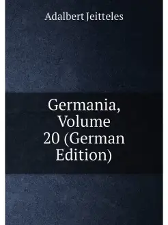 Germania, Volume 20 (German Edition)