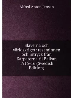 Slaverna och världskriget reseminnen och intryck fr